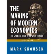 The Making of Modern Economics: The Lives and Ideas of Great Thinkers