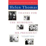 Thanks for the Memories, Mr. President Wit and Wisdom from the Front Row at the White House