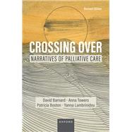 Crossing Over Narratives of Palliative Care Revised Edition