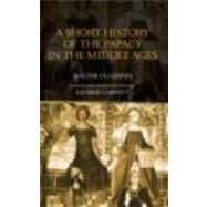 A Short History of the Papacy in the Middle Ages