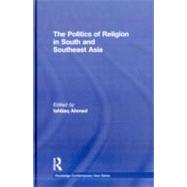 The Politics of Religion in South and Southeast Asia