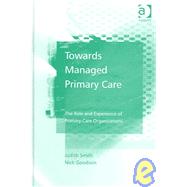 Towards Managed Primary Care: The Role and Experience of Primary Care Organizations