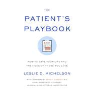 The Patient's Playbook How to Save Your Life and the Lives of Those You Love