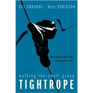 Walking the Small Group Tightrope  Meeting the Challenges Every Group Faces