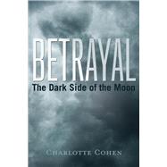 Betrayal The Dark Side of the Moon