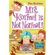 Mrs. Kormel Is Not Normal! (My Weird School, Bk. 11)
