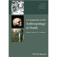 A Companion to the Anthropology of Death