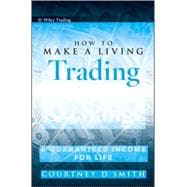How to Make a Living Trading Foreign Exchange A Guaranteed Income for Life