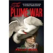 The Plume War The Fashion Craze That Drove Birds of the World Toward Extinction