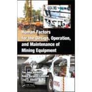 Human Factors for the Design, Operation, and Maintenance of Mining Equipment