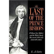 The Last of the Prince Bishops: William Van Mildert and the High Church Movement of the Early Ninete