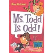 Ms. Todd Is Odd! (My Weird School, Bk. 12)