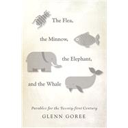 The Flea the Minnow the Elephant and the Whale