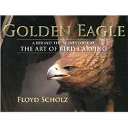 The Golden Eagle A Behind-the-Scenes Look at the Art of Bird Carving