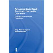 Advancing Social Work Practice in the Health Care Field: Emerging Issues and New Perspectives