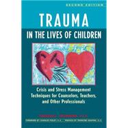 Trauma in the Lives of Children : Crisis and Stress Management Techniques for Counselors, Teachers,