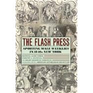 The Flash Press: Sporting Male Weeklies in 1840s New York