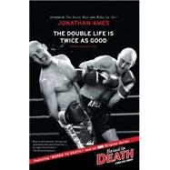 The Double Life Is Twice as Good Essays and Fiction