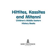 Hittites Kassites and Mitanni   Childrens Middle Eastern History Books