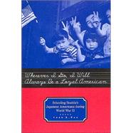 Wherever I Go, I Will Always Be a Loyal American: Seattle's Japanese American Schoolchildren During