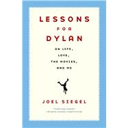 Lessons For Dylan On Life, Love, the Movies, and Me