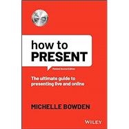 How to Present The Ultimate Guide to Presenting Live and Online