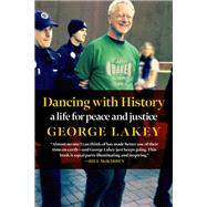 Dancing with History A Life for Peace and Justice