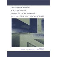 The Development of Judgment and Decision Making in Children and Adolescents