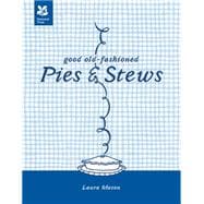 Good Old-Fashioned Pies & Stews