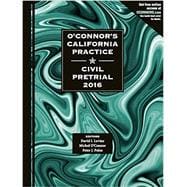 O'Connor's California Practice * Civil Pretrial 2016
