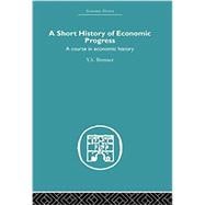 Short History of Economic Progress: A Course in Economic History