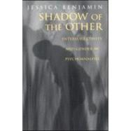 Shadow of the Other Intersubjectivity and Gender in Psychoanalysis Shadow of the Other Intersubjectivity and Gender in Psychoanalysis