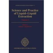 Science and Practice of Liquid-Liquid Extraction Volume 2: Process Chemistry and Extraction Operations in the Hydrometallurgical, Nuclear, Pharmaceutical, and Food Industries