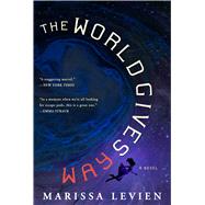 The World Gives Way A Novel
