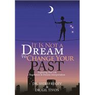 It Is Not a Dream to Change Your Past