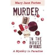 Murder in the House of Beads: A Mystery in Paradise