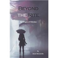 Beyond the Rite An Origin of Witches