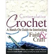 Contemplative Crochet: A Hands-On Guide for Interlocking Faith & Craft