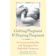 Getting Pregnant and Staying Pregnant  Overcoming Infertility and Managing Your HighRisk Pregnancy