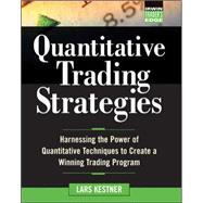 Quantitative Trading Strategies Harnessing the Power of Quantitative Techniques to Create a Winning