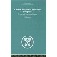 Short History of Economic Progress: A Course in Economic History