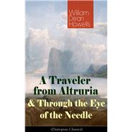 A Traveler from Altruria & Through the Eye of the Needle (Dystopian Classics)