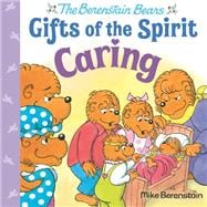 Caring (Berenstain Bears Gifts of the Spirit)