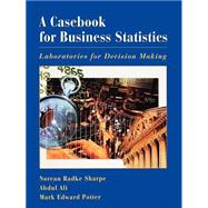 A Casebook for Business Statistics Laboratories for Decision Making