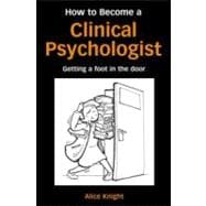 How to Become a Clinical Psychologist: Getting a Foot in the Door