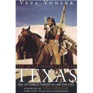 The Movie Lover's Tour of Texas Reel-Life Rambles Through the Lone Star State