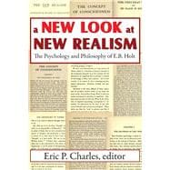 A New Look at New Realism: The Psychology and Philosophy of E. B. Holt