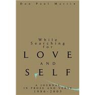 While Searching for Love and Self : A Journal in Prose and Verse 1986-2003