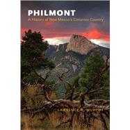Philmont: A History of New Mexico's Cimarron Country