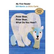 Polar Bear, Polar Bear, What Do You Hear? My First Reader by Bill Martin Jr